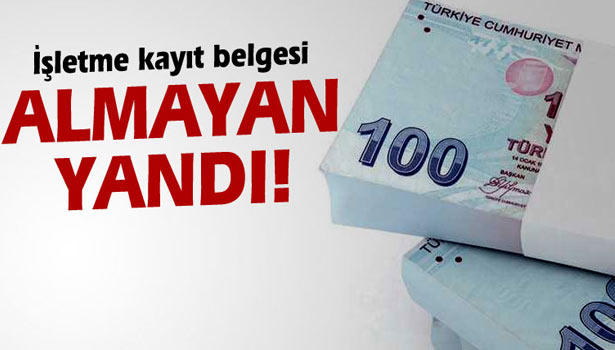 'İŞLETME KAYIT BELGESİ' ALMAYAN ESNAFA CEZA KAPIDA