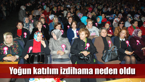 KONFERANSA YOĞUN KATILIM İZDİHAMA NEDEN OLDU