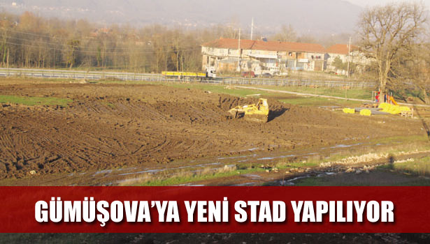 GÜMÜŞOVA'YA YENİ STAD YAPILIYOR