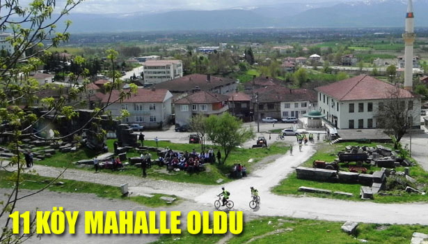 11 KÖY MAHALLE OLDU