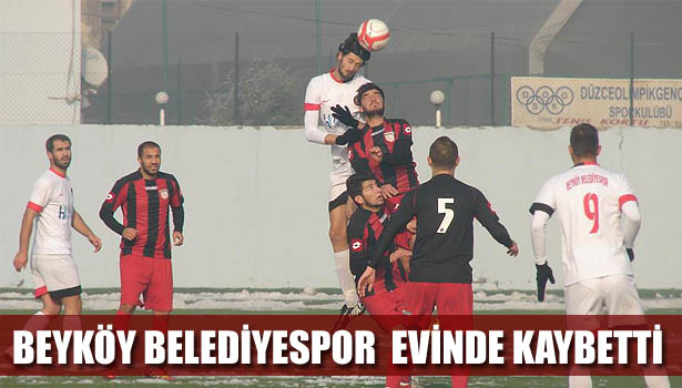BEYKÖY BELEDİYESPOR EVİNDE KAYBETTİ