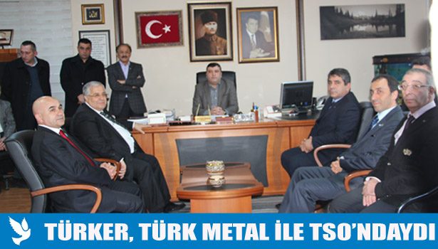 TÜRKER, TÜRK METAL İLE TSO'NDAYDI