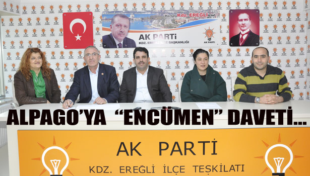 ALPAGO'YA "ENCÜMEN" DAVETİ...