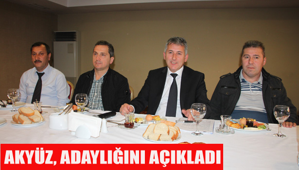 AKYÜZ, ADAYLIĞINI AÇIKLADI