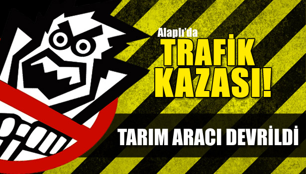 TARIM ARACI DEVRİLDİ