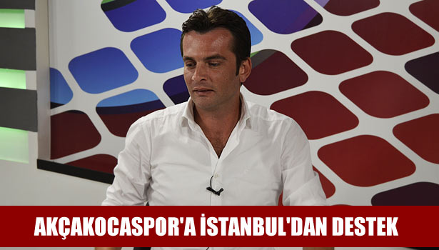 AKÇAKOCASPOR'A İSTANBUL'DAN DESTEK