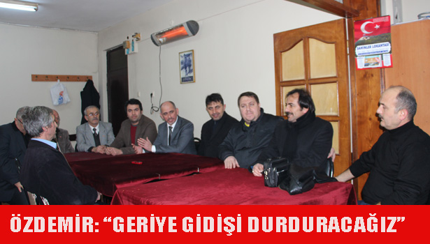 ÖZDEMİR: "GERİYE GİDİŞİ DURDURACAĞIZ..."