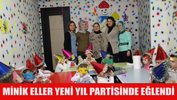 MİNİK ELLER YENİ YIL PARTİSİNDE EĞLENDİ