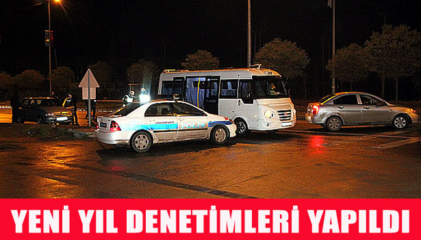 YENİ YIL DENETİMLERİ YAPILDI