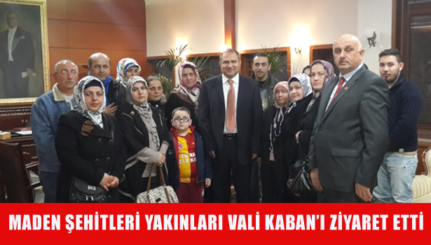 MADEN ŞEHİTLERİ YAKINLARI VALİ KABAN'I ZİYARET ETTİ