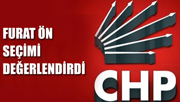 FURAT 5 OCAK PAZAR GÜNÜ YAPILACAK ÖN SEÇİMİ DEĞERLENDİRDİ