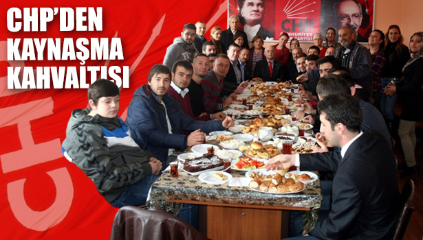 CHP'DEN KAYNAŞMA KAHVALTISI