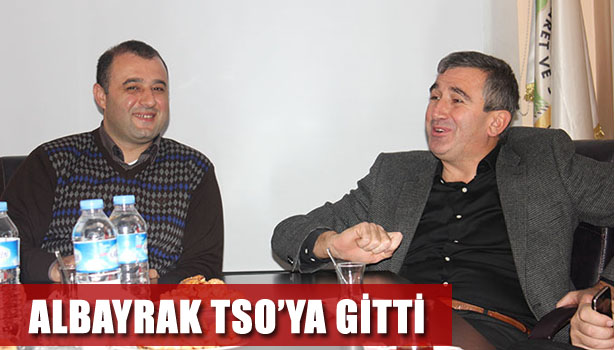 ALBAYRAK TSO'YU ZİYARET ETTİ