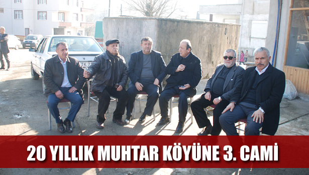 20 YILLIK MUHTAR KÖYÜNE 3. CAMİYİ YAPTIRIYOR