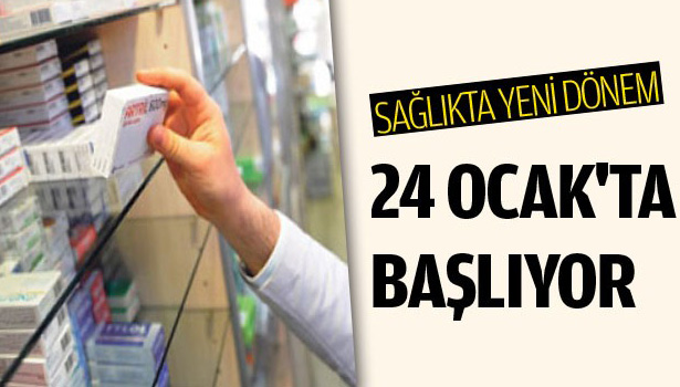 SAĞLIKTA YENİ DÖNEM 24 OCAK'TA BAŞLIYOR