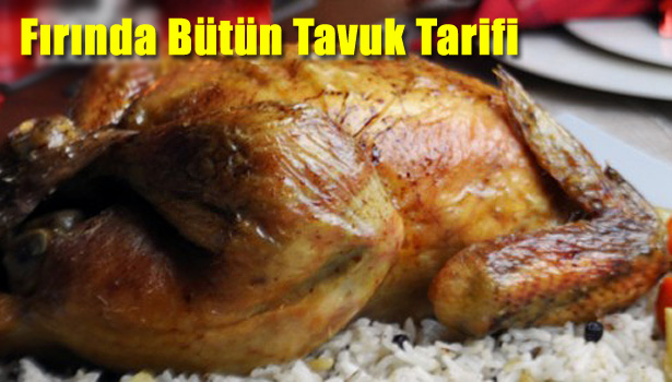 FIRINDA BÜTÜN TAVUK NASIL PİŞİRİLİR?