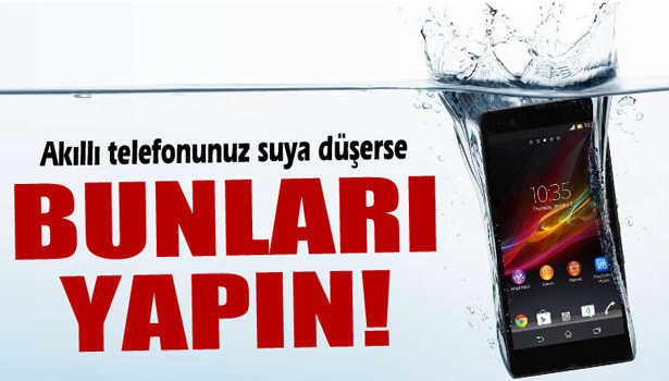 AKILLI TELEFONUNUZ SUYA DÜŞERSE BUNLARI YAPIN