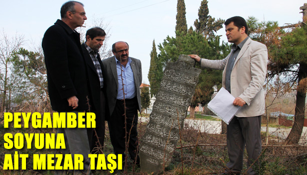 PEYGAMBER SOYUNDAN BİR ZATA AİT MEZAR TAŞI BULUNDU