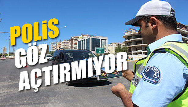POLIS GÖZ AÇTIRMIYOR