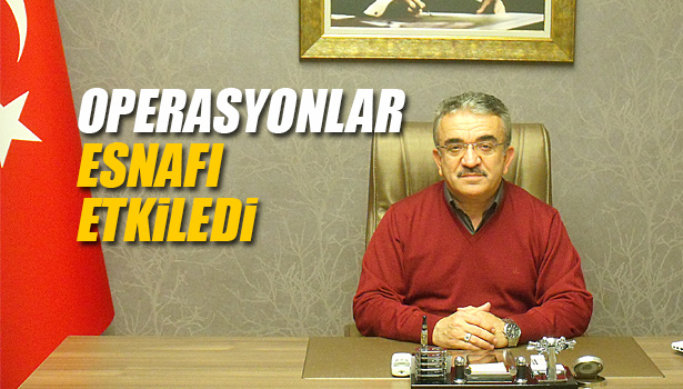 OPERASYONLAR ESNAFI ETKİLEDİ