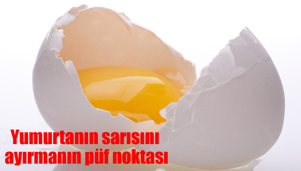 YUMURTANIN SARISINI BOZMADAN AYIRMANIN PÜF NOKTASI