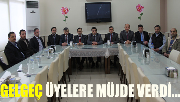 GELGEÇ ÜYELERE MÜJDE VERDİ