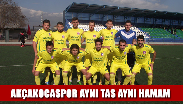 AKÇAKOCASPOR AYNI TAS AYNI HAMAM 0-2