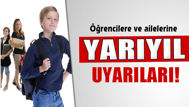 ÖĞRENCİLERE VE AİLELERİNE 'YARIYIL' UYARILARI