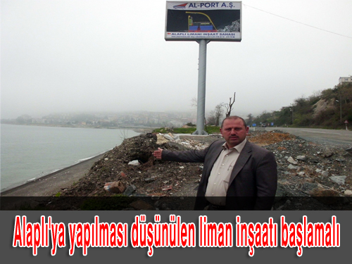 Alaplı ya yapılması düşünülen liman inşaatı başlamalı