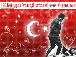 ATATÜRKÜ ANMA, GENÇLİK VE SPOR BAYRAMI..