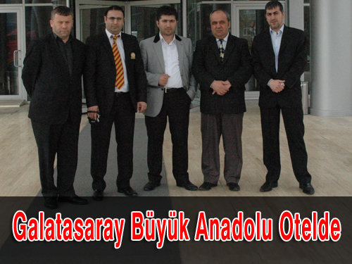 Galatasaray Büyük Anadolu Otelde
