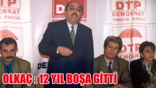 OLKAÇ: 12 YIL BOŞA GİTİİ