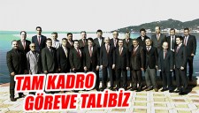 TAM KADRO GÖREVE TALİBİZ