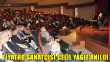 TİYATRO SANATÇISI CELİL YAĞIZ ANILDI