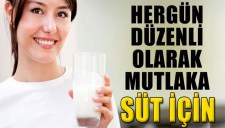 HERGÜN MUTLAKA SÜT İÇİN