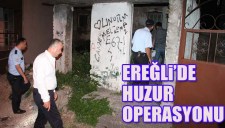 EREĞLİDE POLİS VE ZABITADAN UYUŞTURUCU OPERASYONU