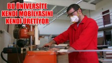 BU ÜNİVERSİTE KENDİ MOBİLYASINI KENDİ ÜRETİYOR