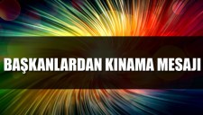 BAŞKANLAR İSRAİLİ KINAMA MESAJI YAYINLADILAR