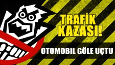 OTOMOBİL GÖLE UÇTU: 1 YARALI