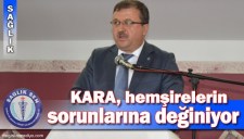 KARA, HEMŞİRELERİN SORUNLARINA DEĞİNDİ