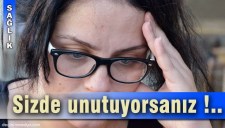 UNUTKANLIK HASTALIK HABERCİSİ OLABİLİR