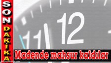 MADEN OCAĞINDA İKİ İŞÇİ MAHSUR