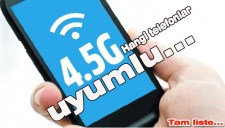 HANGİ TELEFON 4.5 GYİ DESTEKLİYOR