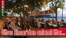 ULTRAS ELMAS GRUBUNDAN ANLAMLI İFTAR...