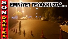 EMNİYET TEYAKKUZDA...