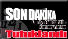 EMNİYET MÜDÜRÜ İLE KURMAY ALBAY TUTUKLANDI...