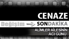 ALİMLER AİLESİNİN ACI GÜNÜ