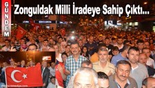 ZONGULDAK MİLLİ İRADEYE SAHİP ÇIKTI...