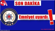 EMNİYET UYARDI..