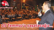 15 TEMMUZU İLÇEMİZDE YAŞATACAĞIZ...